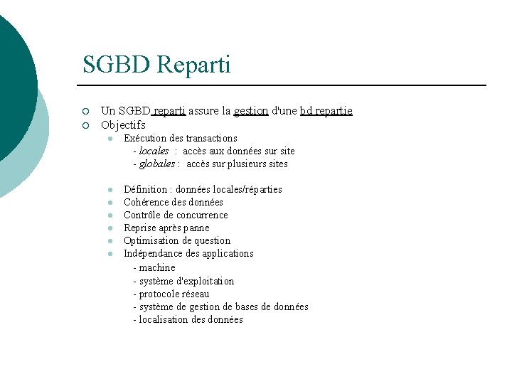 SGBD Reparti ¡ ¡ Un SGBD reparti assure la gestion d'une bd repartie Objectifs