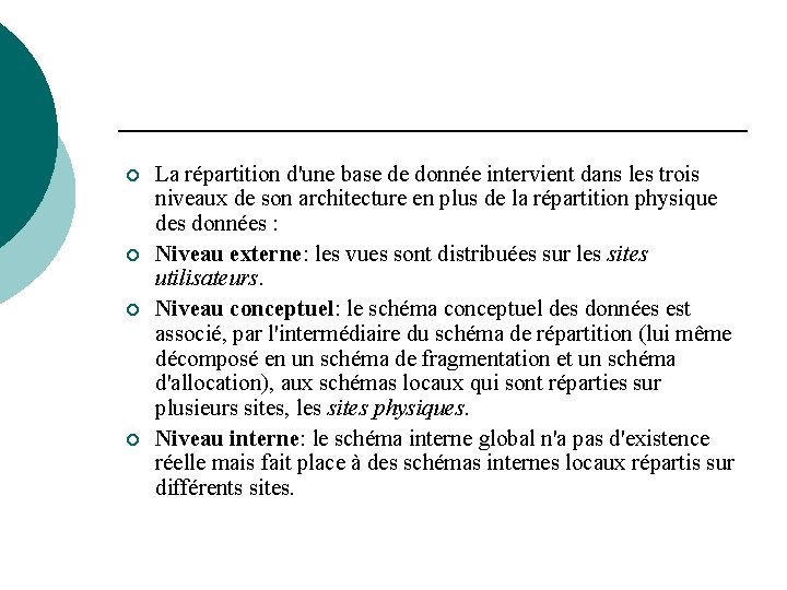 ¡ ¡ La répartition d'une base de donnée intervient dans les trois niveaux de