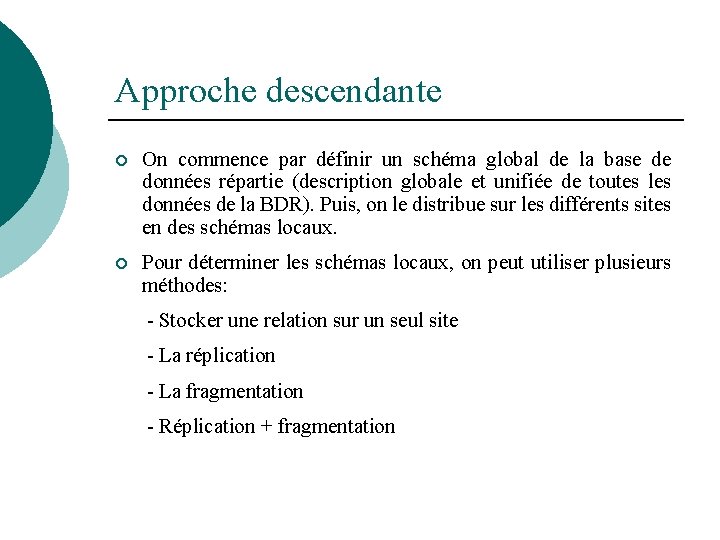 Approche descendante ¡ On commence par définir un schéma global de la base de