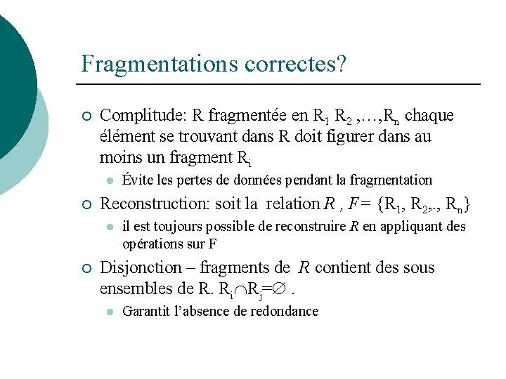 Fragmentations correctes? ¡ Complitude: R fragmentée en R 1 R 2 , …, Rn