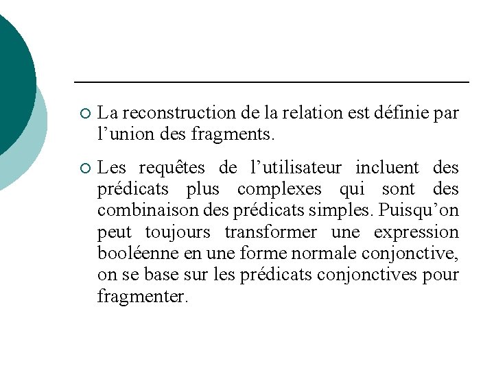 ¡ La reconstruction de la relation est définie par l’union des fragments. ¡ Les