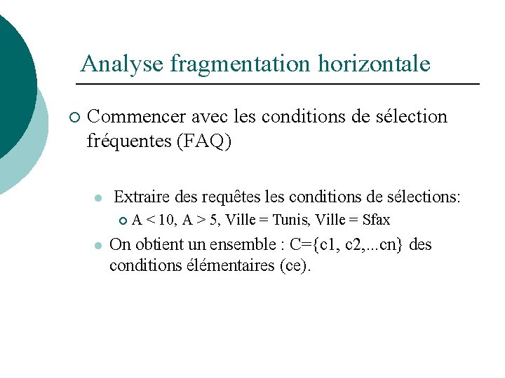 Analyse fragmentation horizontale ¡ Commencer avec les conditions de sélection fréquentes (FAQ) l Extraire