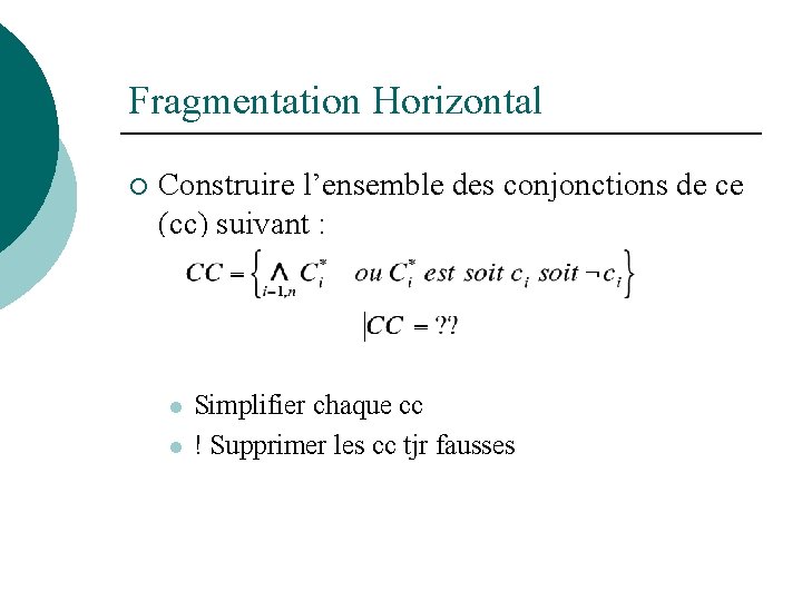 Fragmentation Horizontal ¡ Construire l’ensemble des conjonctions de ce (cc) suivant : l l