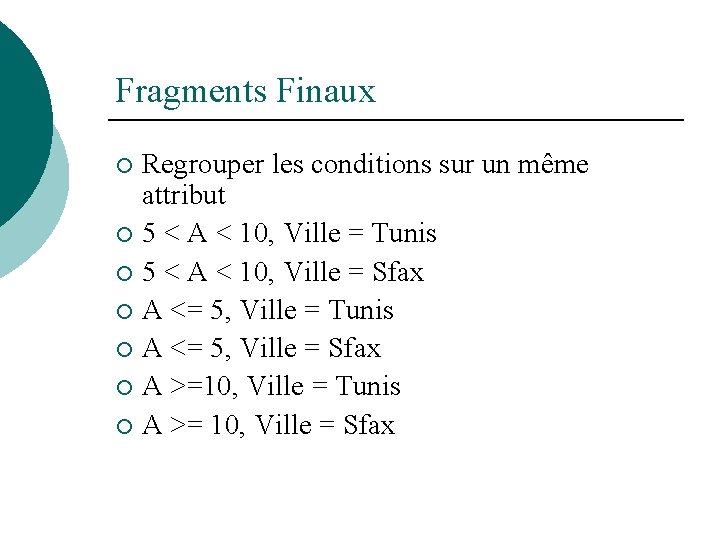 Fragments Finaux Regrouper les conditions sur un même attribut ¡ 5 < A <