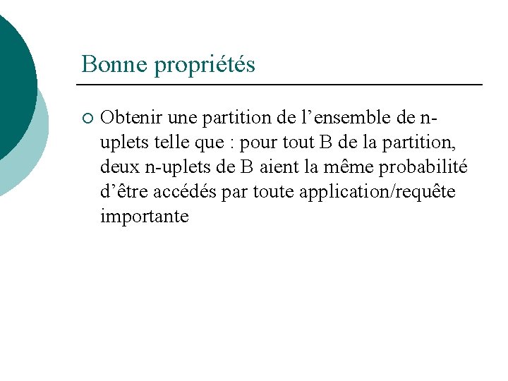 Bonne propriétés ¡ Obtenir une partition de l’ensemble de nuplets telle que : pour