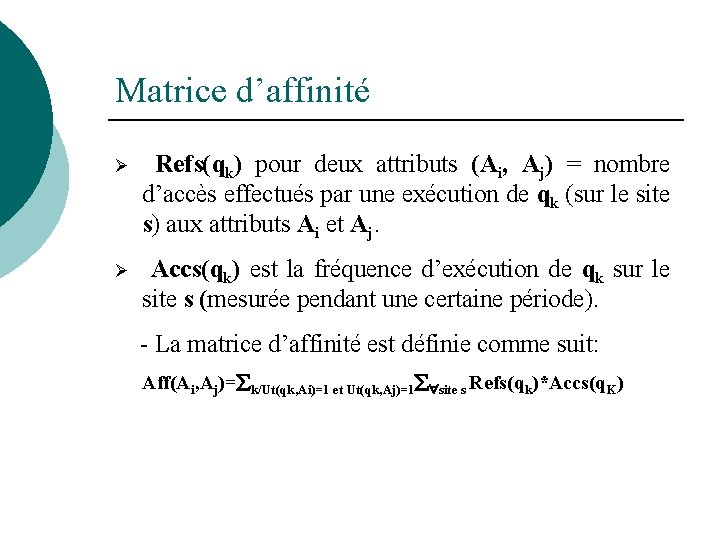 Matrice d’affinité Ø Refs(qk) pour deux attributs (Ai, Aj) = nombre d’accès effectués par