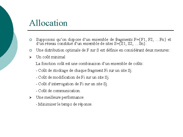 Allocation ¡ Supposons qu’on dispose d’un ensemble de fragments F={F 1, F 2, …Fn}