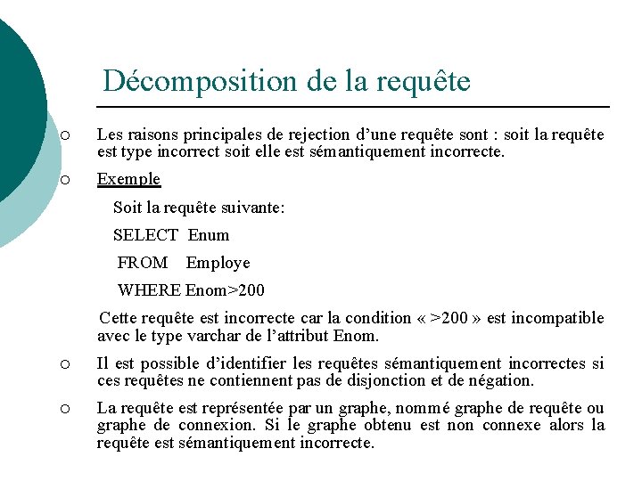 Décomposition de la requête ¡ Les raisons principales de rejection d’une requête sont :