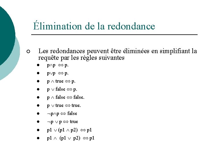 Élimination de la redondance ¡ Les redondances peuvent être éliminées en simplifiant la requête