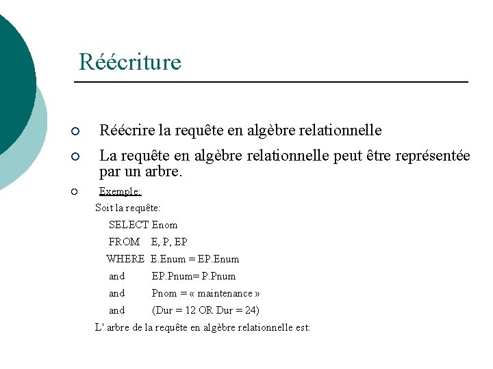 Réécriture ¡ Réécrire la requête en algèbre relationnelle ¡ La requête en algèbre relationnelle