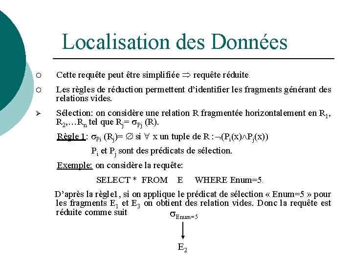  Localisation des Données ¡ Cette requête peut être simplifiée requête réduite. ¡ Les