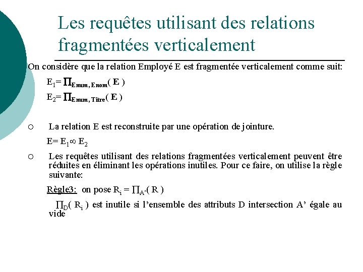 Les requêtes utilisant des relations fragmentées verticalement On considère que la relation Employé E