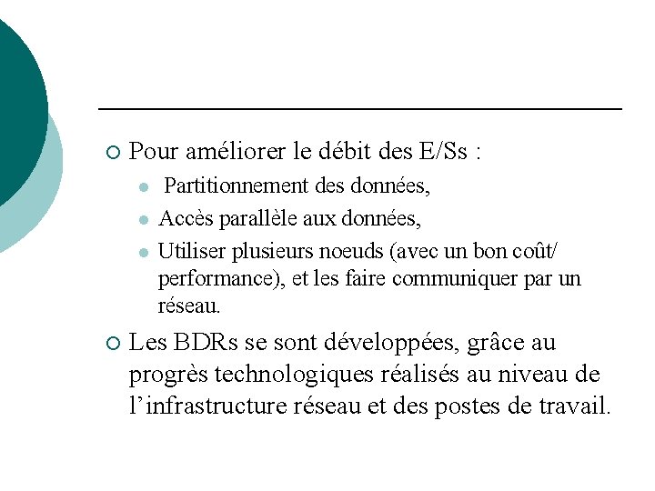 ¡ Pour améliorer le débit des E/Ss : l l l ¡ Partitionnement des