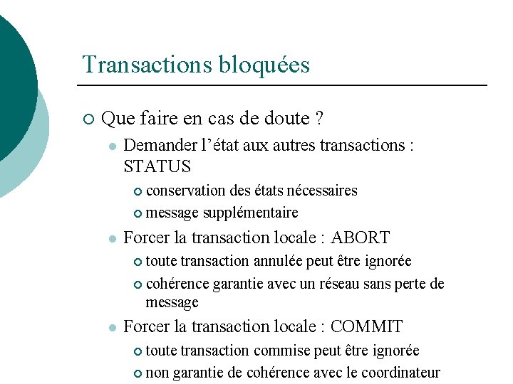 Transactions bloquées ¡ Que faire en cas de doute ? l Demander l’état aux