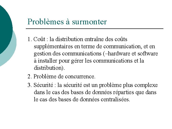 Problèmes à surmonter 1. Coût : la distribution entraîne des coûts supplémentaires en terme