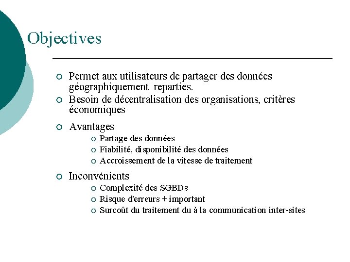 Objectives ¡ ¡ ¡ Permet aux utilisateurs de partager des données géographiquement reparties. Besoin