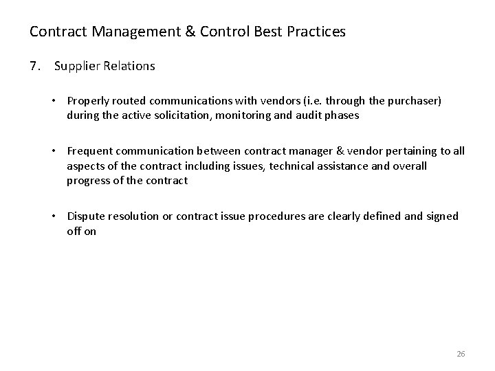 Contract Management & Control Best Practices 7. Supplier Relations • Properly routed communications with