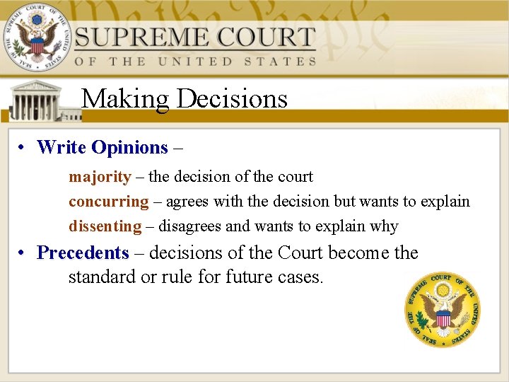 Making Decisions • Write Opinions – majority – the decision of the court concurring