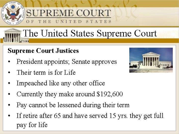 The United States Supreme Court Justices • President appoints; Senate approves • Their term