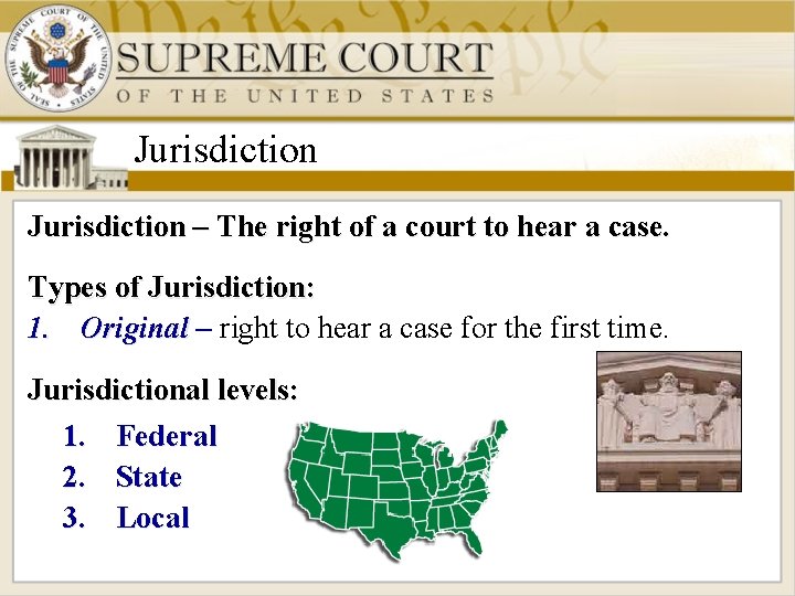 Jurisdiction – The right of a court to hear a case. Types of Jurisdiction: