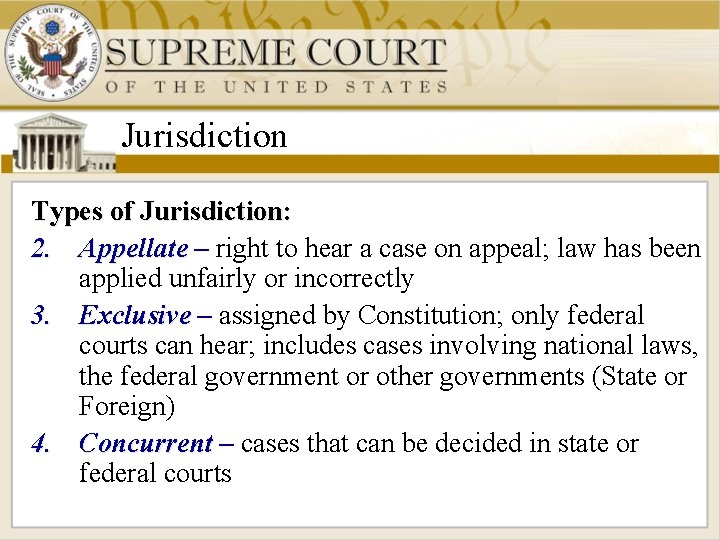 Jurisdiction Types of Jurisdiction: 2. Appellate – right to hear a case on appeal;
