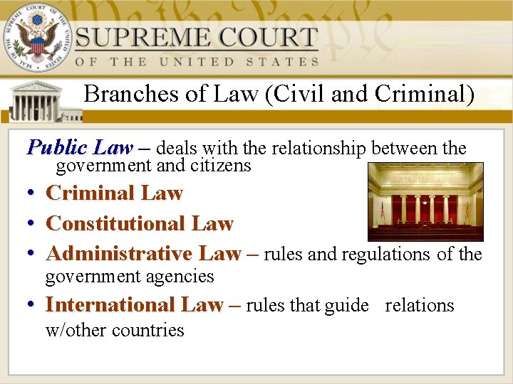 Branches of Law (Civil and Criminal) Public Law – deals with the relationship between