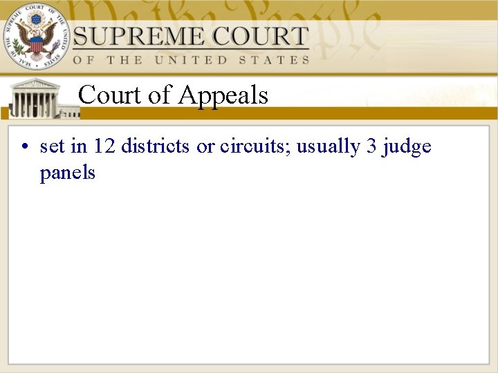 Court of Appeals • set in 12 districts or circuits; usually 3 judge panels