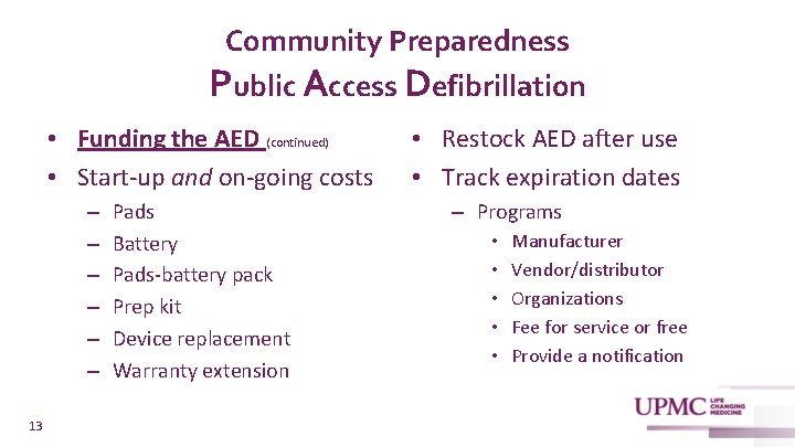 Community Preparedness Public Access Defibrillation • Funding the AED (continued) • Start-up and on-going