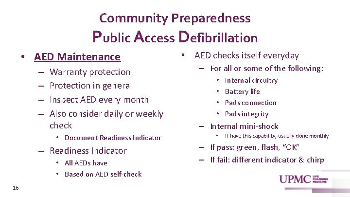Community Preparedness Public Access Defibrillation • AED Maintenance – – Warranty protection Protection in