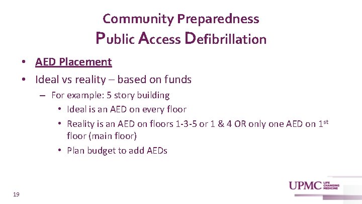 Community Preparedness Public Access Defibrillation • AED Placement • Ideal vs reality – based