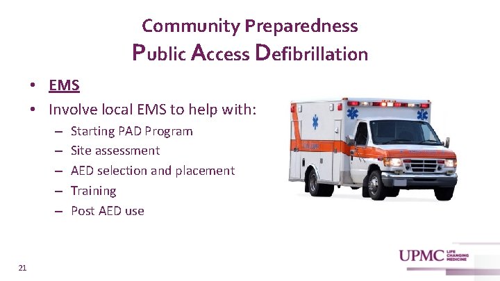 Community Preparedness Public Access Defibrillation • EMS • Involve local EMS to help with: