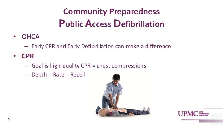 Community Preparedness Public Access Defibrillation • OHCA – Early CPR and Early Defibrillation can