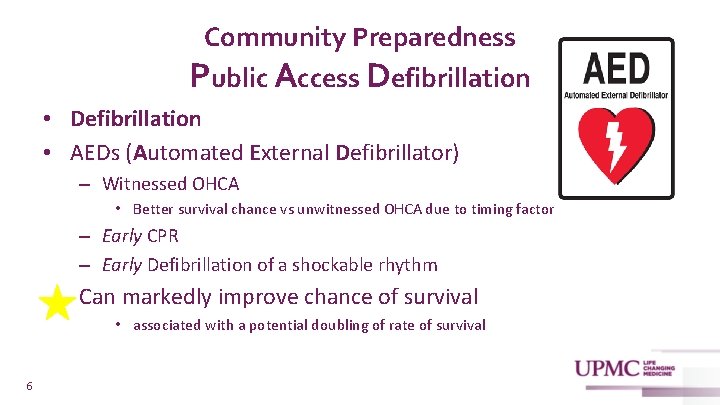 Community Preparedness Public Access Defibrillation • AEDs (Automated External Defibrillator) – Witnessed OHCA •