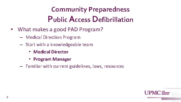 Community Preparedness Public Access Defibrillation • What makes a good PAD Program? – Medical