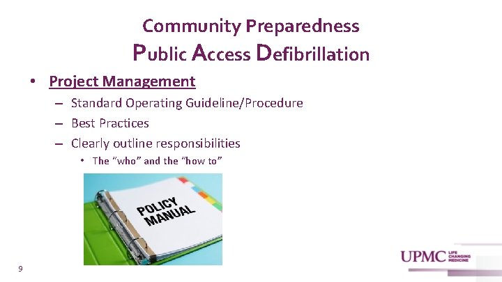 Community Preparedness Public Access Defibrillation • Project Management – Standard Operating Guideline/Procedure – Best
