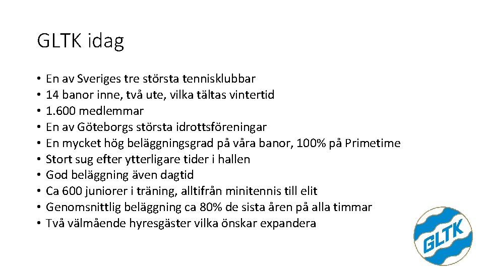 GLTK idag • • • En av Sveriges tre största tennisklubbar 14 banor inne,