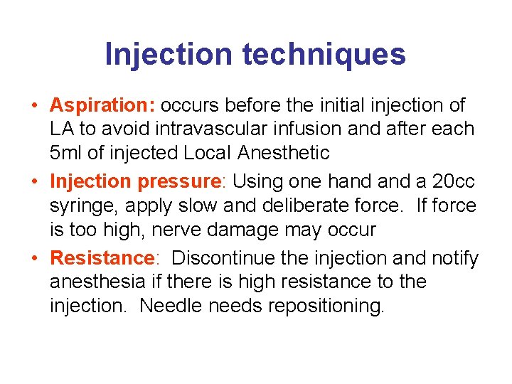 Injection techniques • Aspiration: occurs before the initial injection of LA to avoid intravascular