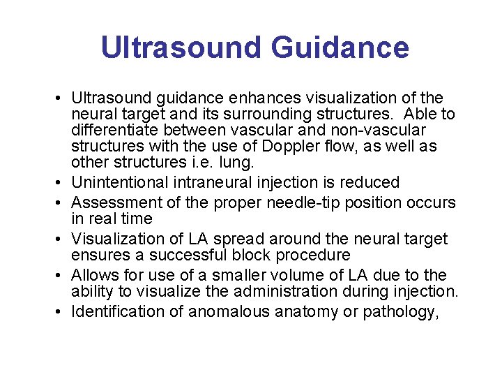 Ultrasound Guidance • Ultrasound guidance enhances visualization of the neural target and its surrounding