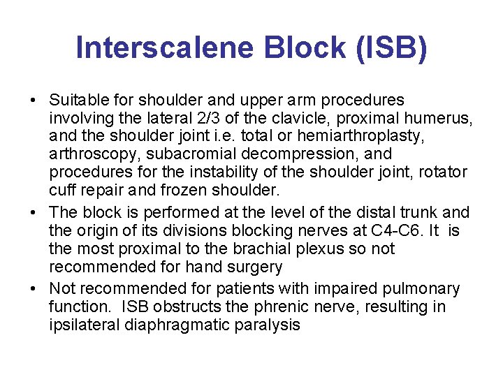 Interscalene Block (ISB) • Suitable for shoulder and upper arm procedures involving the lateral