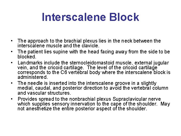 Interscalene Block • The approach to the brachial plexus lies in the neck between