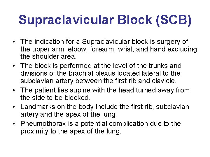 Supraclavicular Block (SCB) • The indication for a Supraclavicular block is surgery of the