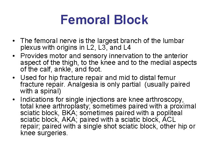 Femoral Block • The femoral nerve is the largest branch of the lumbar plexus