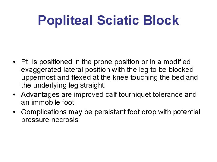 Popliteal Sciatic Block • Pt. is positioned in the prone position or in a