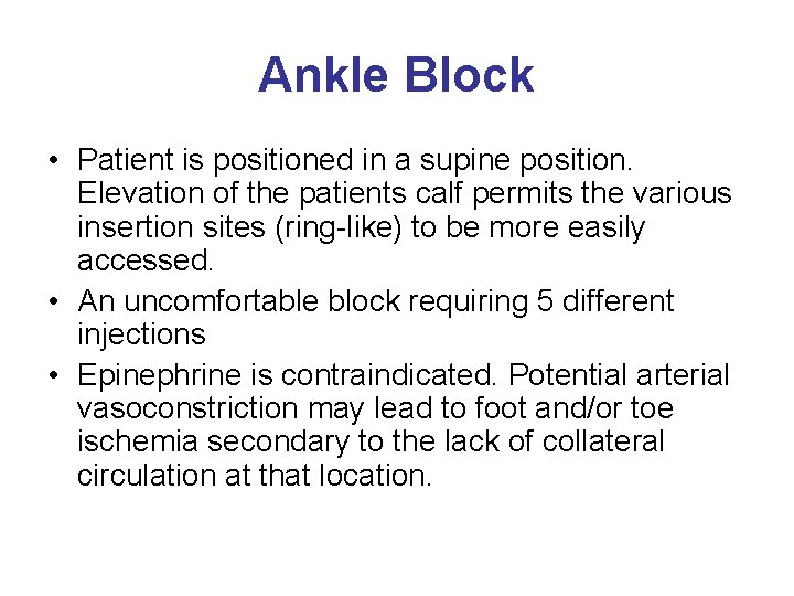 Ankle Block • Patient is positioned in a supine position. Elevation of the patients