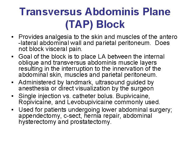 Transversus Abdominis Plane (TAP) Block • Provides analgesia to the skin and muscles of