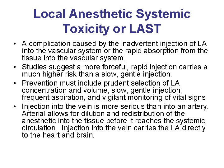Local Anesthetic Systemic Toxicity or LAST • A complication caused by the inadvertent injection