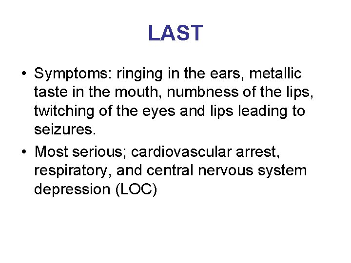 LAST • Symptoms: ringing in the ears, metallic taste in the mouth, numbness of