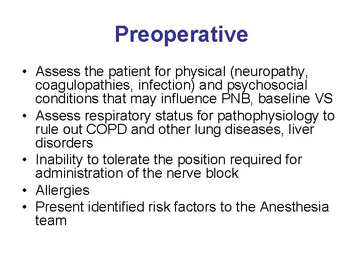 Preoperative • Assess the patient for physical (neuropathy, coagulopathies, infection) and psychosocial conditions that