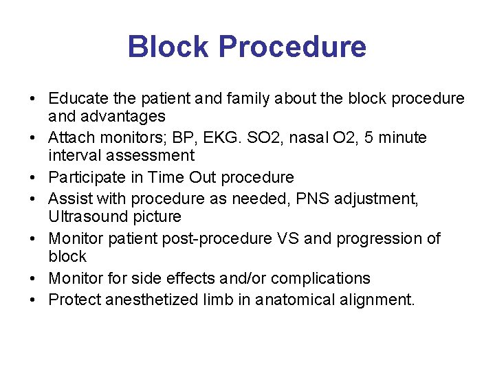Block Procedure • Educate the patient and family about the block procedure and advantages
