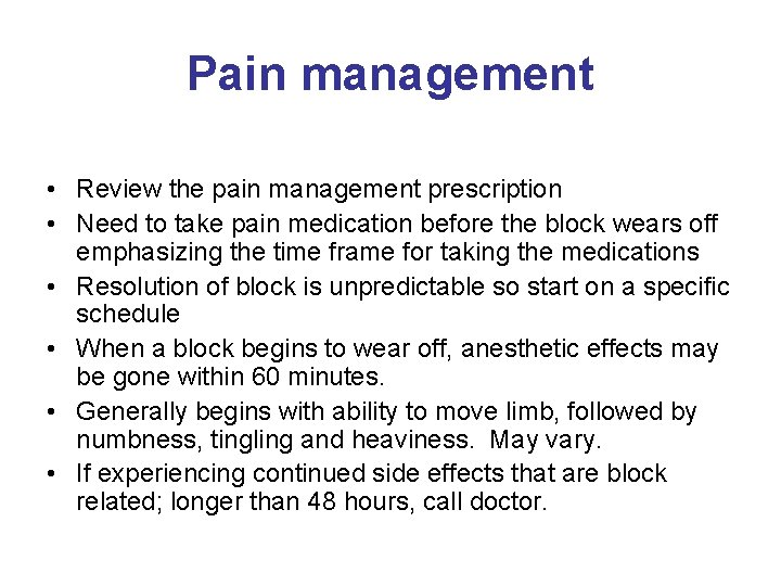 Pain management • Review the pain management prescription • Need to take pain medication